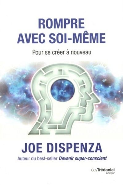Rompre avec soi-même. Pour se créer à nouveau