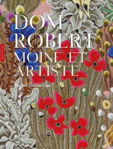 Dom Robert. Moine et artiste