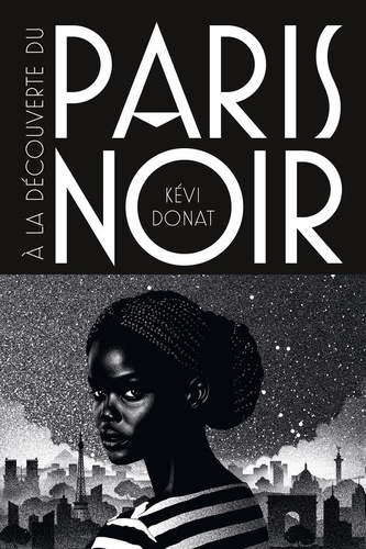 A la découverte du Paris Noir. Ballade au coeur de l'histoire noire de la ville lumière