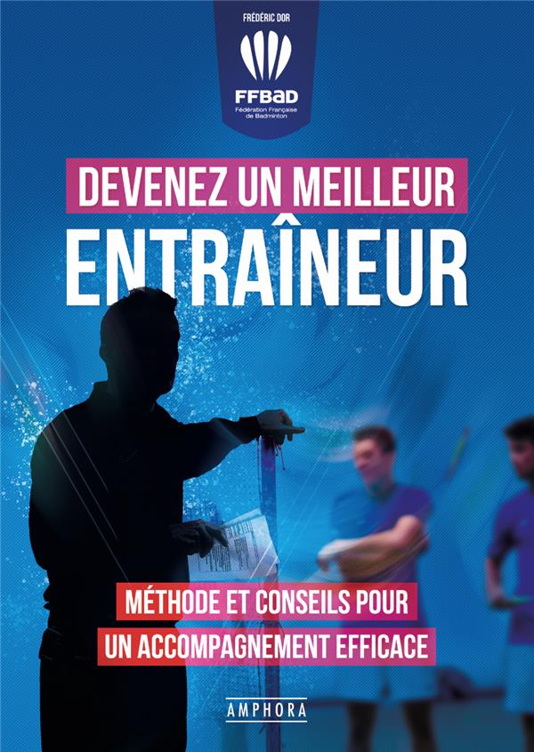 Devenez un meilleur entraîneur. Méthode et conseils pour un accompagnement efficace