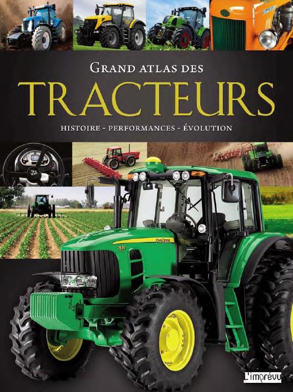 Grand atlas des tracteurs. Histoire, performances, évolution