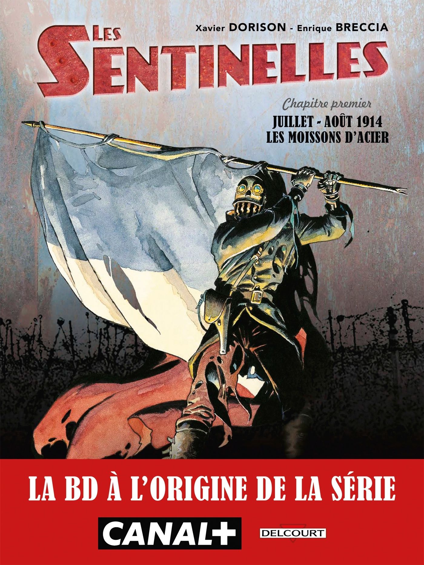Les Sentinelles Tome 1 : Juillet-août 1914, les moissons d'acier