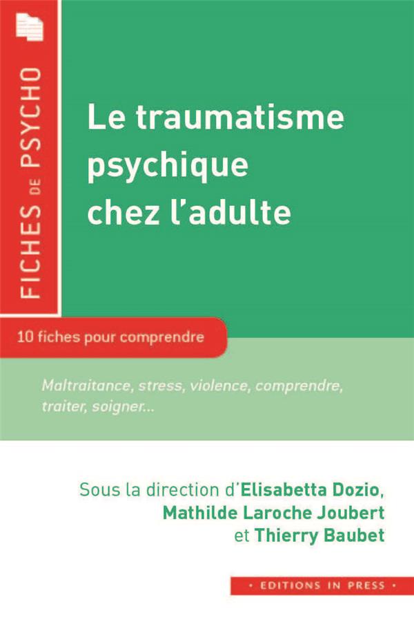 Le traumatisme psychique chez l'adulte. 12 fiches pour comprendre