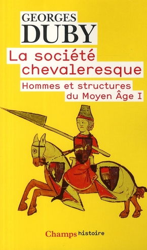 La société chevaleresque. Hommes et structures au Moyen Age I