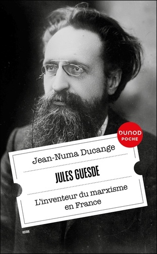 Jules Guesde. L'inventeur du marxisme en France
