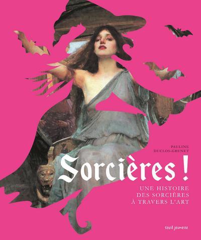 Sorcières ! Une histoire des sorcières à travers l'art