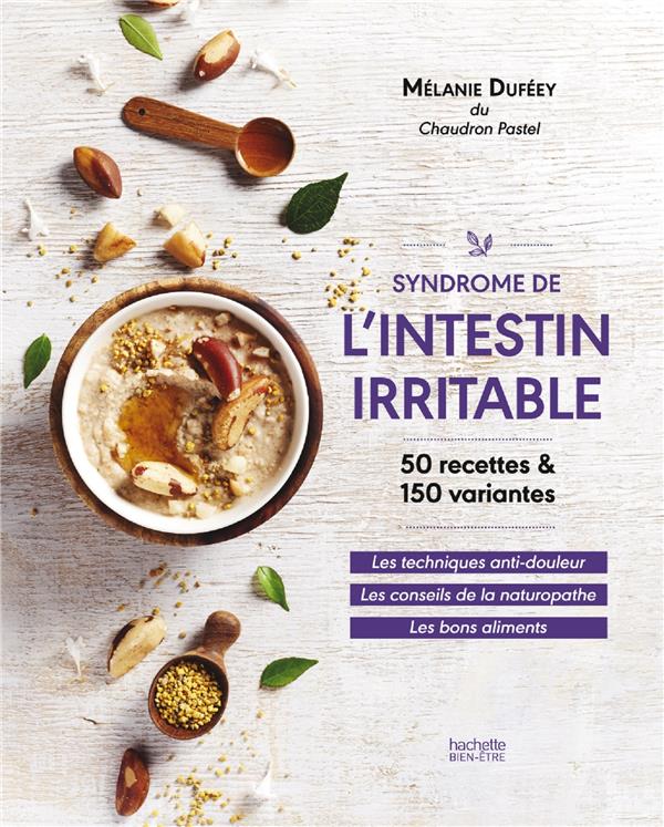 Syndrôme de l'intestin irritable. 50 recettes & 150 variantes
