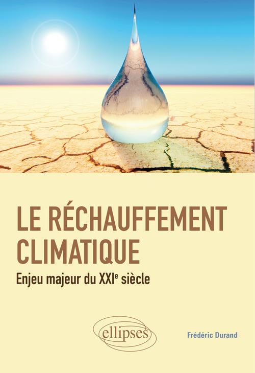 Le réchauffement climatique. Enjeu crucial du XXIe siècle