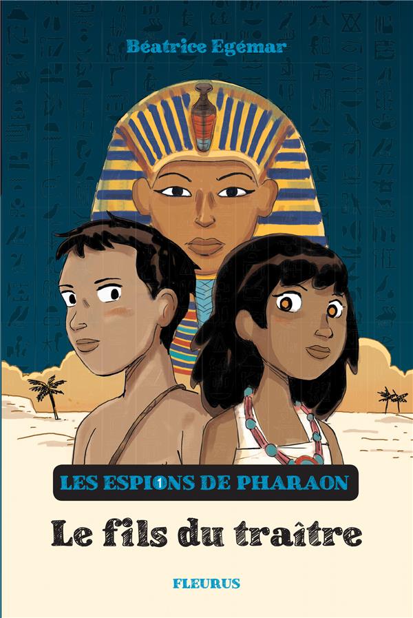 Les espions de Pharaon Tome 1 : Le Fils du traître