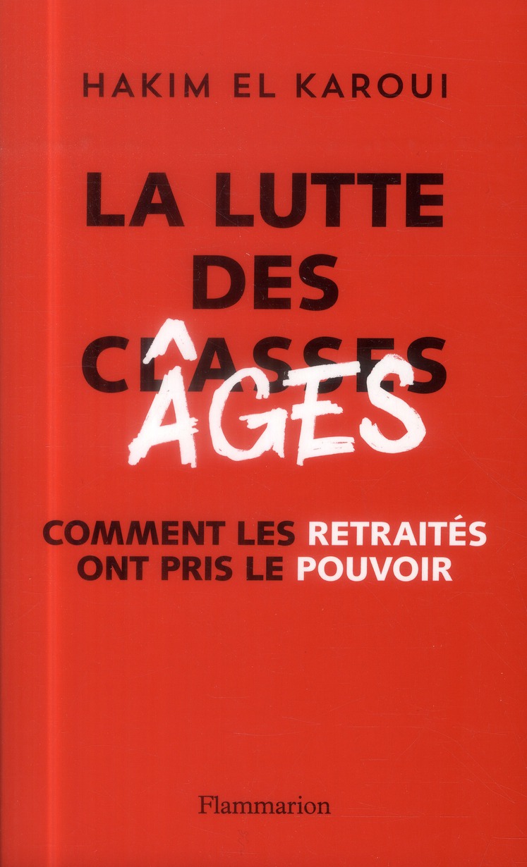 La Lutte des âges. Comment les retraités ont pris le pouvoir
