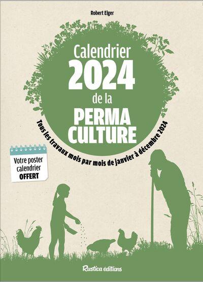 Calendrier de la permaculture. Mois par mois, tous les conseils faciles au jardin. Avec 1 poster cal