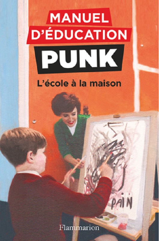 Manuel d'éducation punk : L'école à la maison