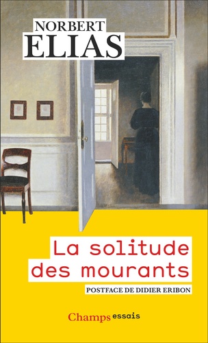 La Solitude des mourants. Suivi de Vieillir et mourir : quelques problèmes sociologiques
