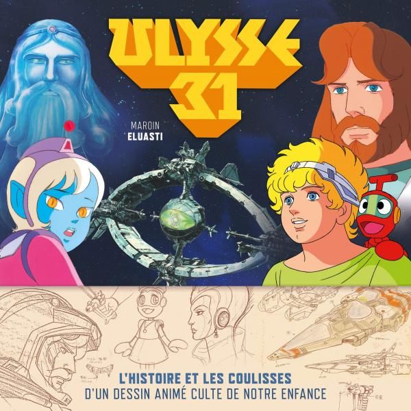 Ulysse 31. L'histoire et les coulisses d'un dessin animé culte de notre enfance