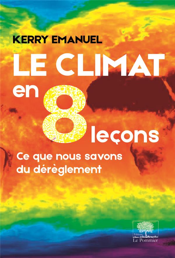 Le climat en 8 leçons. Ce que nous savons du dérèglement