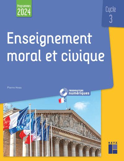 Enseignement moral et civique Cycle 3. Edition 2024