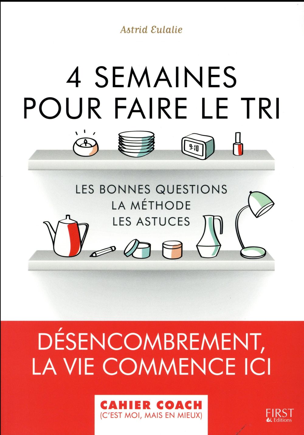 4 semaines pour faire le tri. Les bonnes questions, la méthode, les astuces