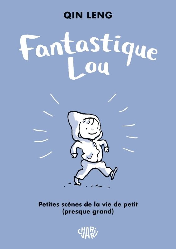 Fantastique Lou. Petites scènes de la vie de petit presque grand