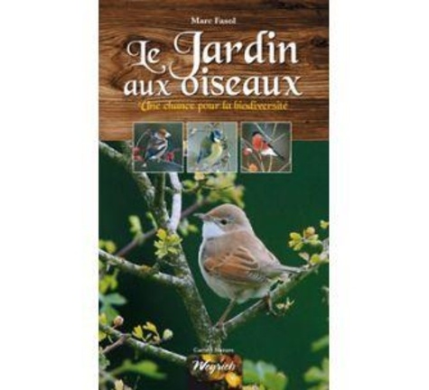 Jardin aux oiseaux (le) - une chance pour la biodiversite