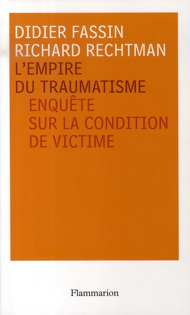 L'empire du traumatisme. Enquête sur la condition de victime