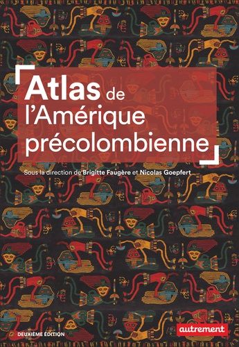 Atlas de l'Amérique précolombienne. Du peuplement à la Conquête, 2e édition