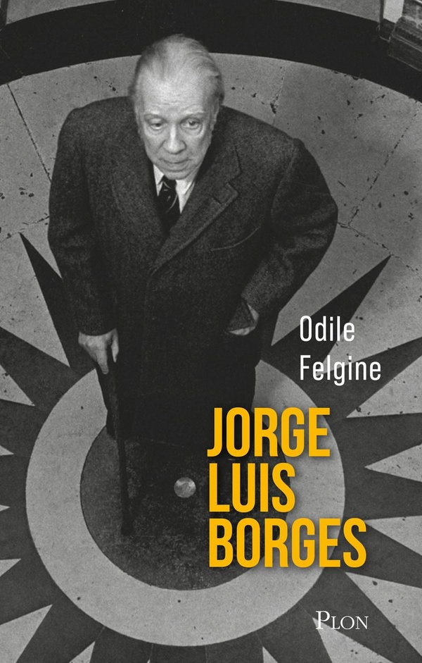Jorge Luis Borges. L'homme univers de Buenos Aires