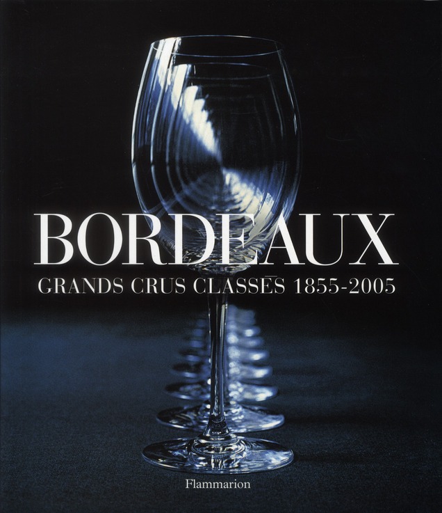 Bordeaux. Grands crus classés 1855-2005