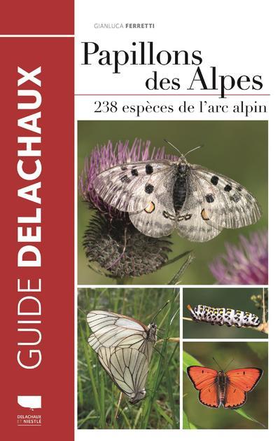 Papillons des Alpes. 238 espèces de l'arc alpin