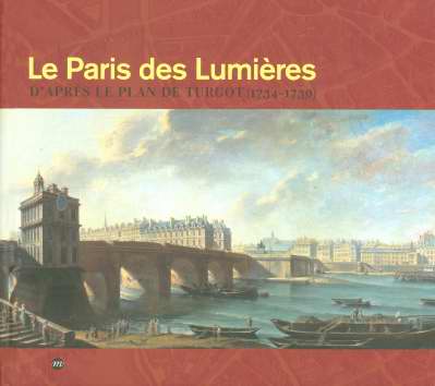 Le Paris des Lumières. D'après le plan de Turgot (1734-1739)