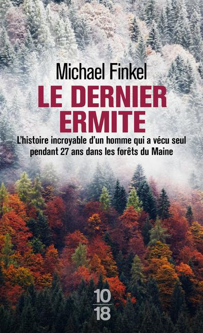 Le dernier ermite. L'histoire incroyable d'un homme qui a vécu seul pendant 27 ans dans les forêts d