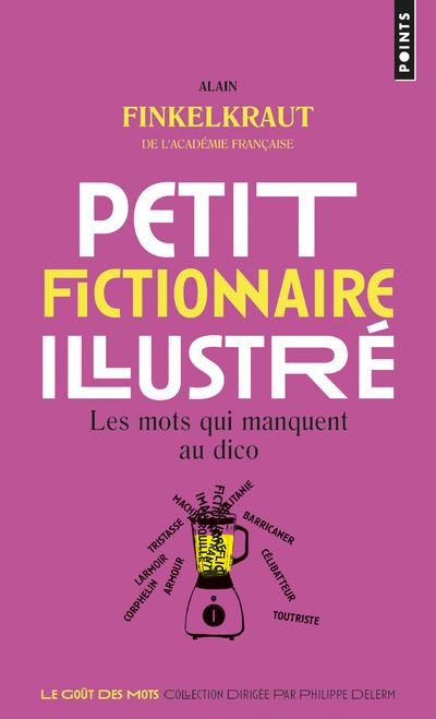 Petit fictionnaire illustré. Les mots qui manquent au dico
