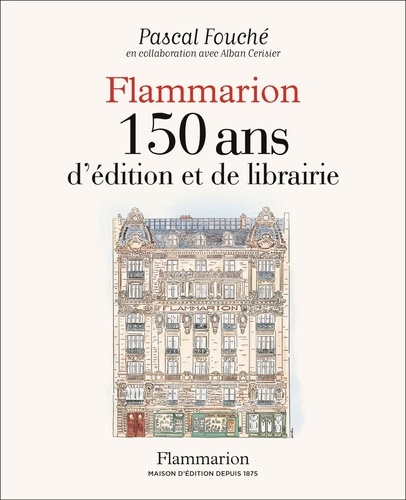 Flammarion. 150 ans d'édition et de librairie