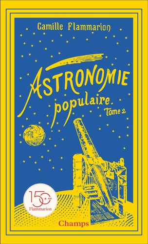 Astronomie populaire. Tome 2, Les planètes, les comètes, les étoiles et l'Univers sidéral
