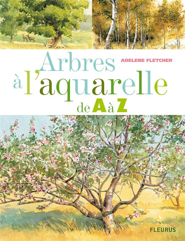 Arbres à l'aquarelle de A à Z. 24 Essences d'arbres étape par étape
