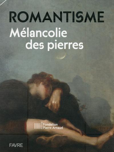 Romantisme. Mélancolie des pierres