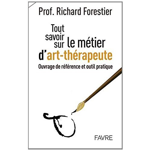 Le métier d'art-thérapeute. Les questions, les débouchés, les fondements, les connaissances, la prat