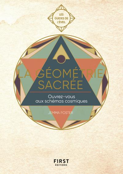 La géométrie sacrée. Ouvrez-vous aux schémas cosmiques et donnez un nouveau souffle à votre vie