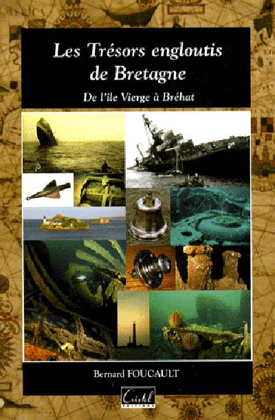 Les Trésors engloutis de Bretagne. De l'île Vierge à Bréhat