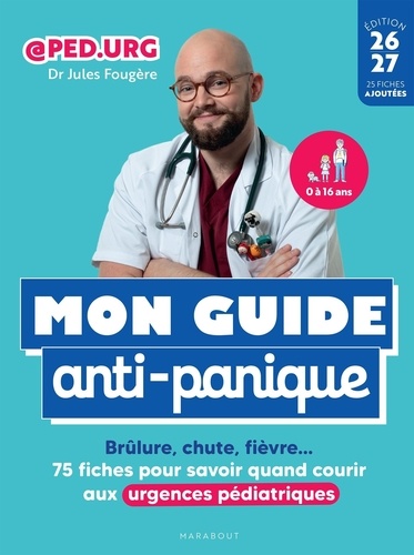 Mon guide anti-panique. Brûlure, chute, fièvre... 75 fiches pour savoir quand courir aux urgences pé