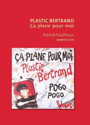 Plastic Bertrand. Ça plane pour moi