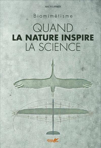 Quand la nature inspire la science. Biomimétisme