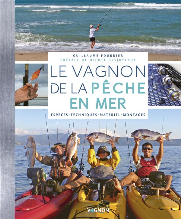 Le Vagnon de la pêche en mer. Espèces, techniques, matériel, montages