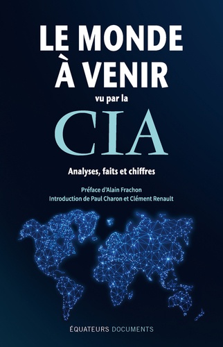 Le monde à venir vu par la CIA. Analyses, faits et chiffres