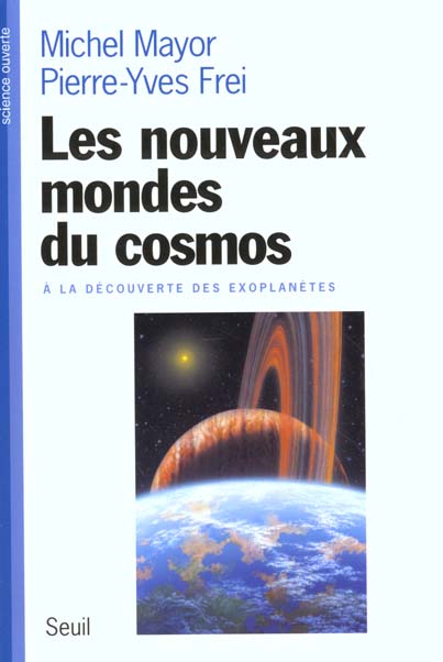 Les nouveaux mondes du cosmos. A la découverte des exoplanètes