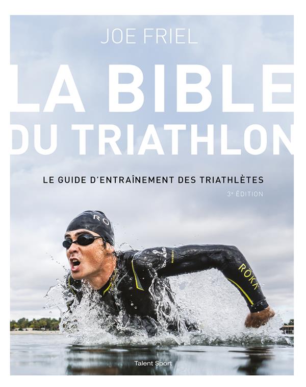 La bible du Triathlon. 3e édition