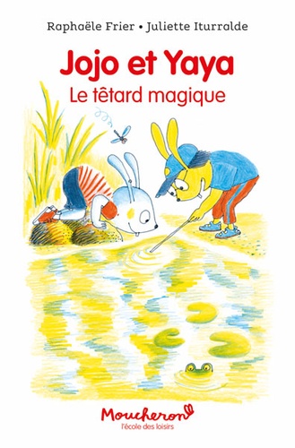 Jojo et Yaya. Le têtard magique
