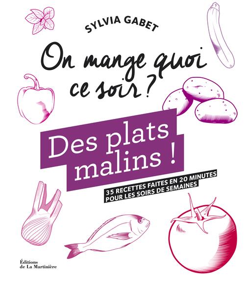 Des plats malins ! 35 recettes faites en 20 minutes pour les soirs de semaine