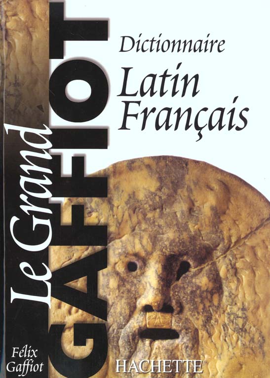 LE GRAND GAFFIOT - DICTIONNAIRE LATIN-FRANCAIS