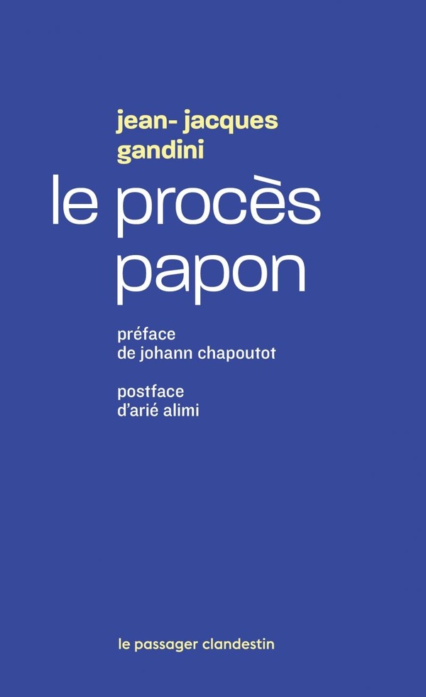Le procès Papon. Histoire d'une ignominie ordinaire au service de l'Etat