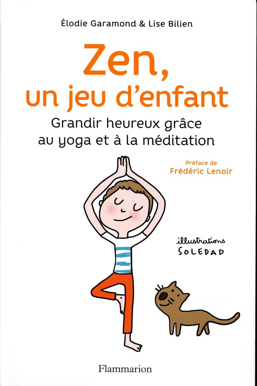 Zen, un jeu d'enfant. Grandir heureux grâce au yoga et à la méditation, avec 1 CD audio